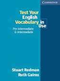 PRE-INTERMEDIATE & INTERMEDIATE. TEST YOUR ENGLISH VOCABULARY IN USE