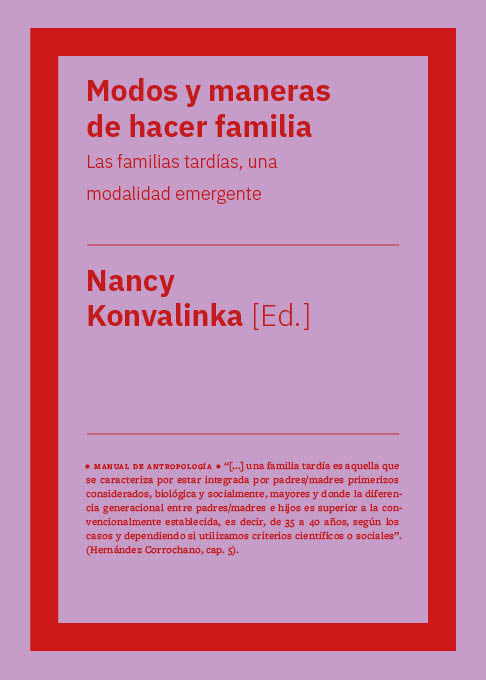 MODOS Y MANERAS DE HACER FAMILIA. LAS FAMILIAS TARDÍAS, UNA MODALIDAD EMERGENTE