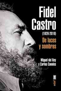 FIDEL CASTRO (1926-2016). DE LUCES Y SOMBRAS