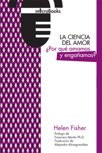 LA CIENCIA DEL AMOR ¿POR QUÉ AMAMOS Y ENGAÑAMOS? **