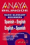 ANAYA BILINGUE: BASIC GLOSSARY BEGINNERS SPANISH-ENGLISH / ENGLISH-SPA