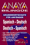 ANAYA BILINGUE: GRUNWORTSCHATZ FUR ANFANGER SPANISCH-DEUTSCH/DEUT