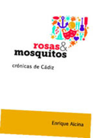 ROSAS Y MOSQUITOS. CRÓNICAS DE CÁDIZ