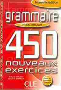 DEBUTANT. GRAMMAIRE450 NOUVEAUX EXERCICES ( + CORRIGES )