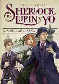 6. LAS SOMBRAS DEL SENA. SHERLOCK, LUPIN Y YO