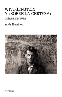 WITTGENSTEIN Y ŽSOBRE LA CERTEZAŽ. GUIA DE LECTURA