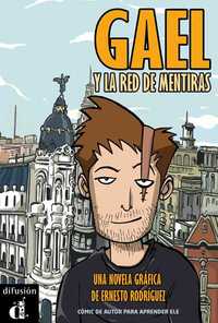 GAEL Y LA RED DE MENTIRAS: EL PRIMER COMIC PARA APRENDER ESPAÑOL. A2