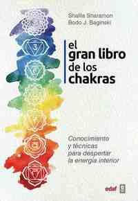 EL GRAN LIBRO DE LOS CHAKRAS. CONOCIMIENTO Y TÉCNICAS PARA DESPERTAR LA ENERGÍA INTERIOR