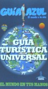 GUÍA TURÍSTICA UNIVERSAL. EL MUNDO EN TUS MANOS. GUIA AZUL