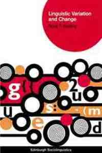 LINGUISTIC VARIATION AND CHANGE (EDINBURGH SOCIOLINGUISTICS)