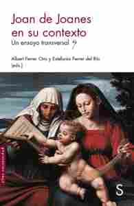 JOAN DE JOANES EN SU CONTEXTO. UN ENSAYO TRANSVERS