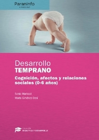 DESARROLLO TEMPRANO. COGNICION, AFECTOS Y RELACIONES SOCIALES ( 0-6 AÑOS )