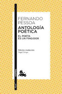 ANTOLOGIA POETICA. EL POETA ES UN FINGIDOR