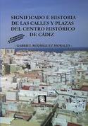 (4ª) SIGNIFICADO E HISTORIA DE LAS CALLES Y PLAZAS DEL CENTRO HISTÓRICO DE CÁDIZ