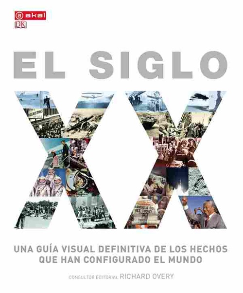 EL SIGLO XX. GUIA VISUAL DEFINITIVA DE LOS HECHOS QUE HAN  CONFIGURADO EL MUNDO