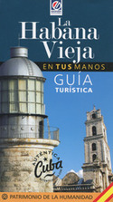 LA HABANA VIEJA EN TUS MANOS. GUIA TURISTICA