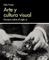 ARTE Y CULTURA VISUAL. ENSAYOS SOBRE EL SIGLO XX