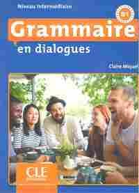 GRAMMAIRE EN DIALOGUES B1 + CD AUDIO. (NIVEAU INTERMEDIAIRE)