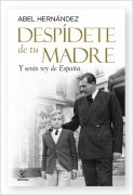 DESPIDETE DE TU MADRE Y SERAS REY DE ESPAÑA