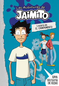 LOCURA EN EL CAMPAMENTO. LAS AVENTURAS DE JAIMITO