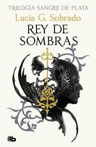 REY DE SOMBRAS (TRILOGÍA SANGRE DE PLATA 2)