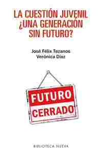 LA CUESTION JUVENIL ¿ UNA GENERACION SIN FUTURO ?