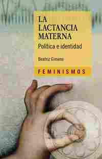 LA LACTANCIA MATERNA. POLÍTICA E IDENTIDAD