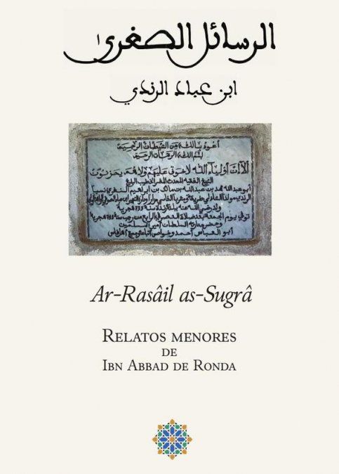 AR-RASÂIL AS-SUGRÂ. RELATOS MENORES DE IBN ABBAD DE RONDA