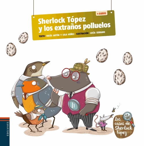 SHERLOCK TÓPEZ Y LOS EXTRAÑOS POLLUELOS. LOS CASOS DE SHERLOCK TÓPEZ, 4. ( + AUDIO)