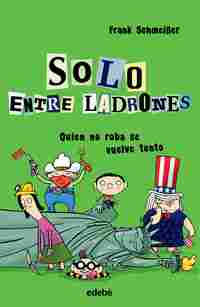 2. QUIEN NO ROBA SE VUELVE TONTO. SOLO ENTRE LADRONES