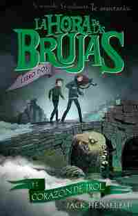 2. EL CORAZÓN DEL TROL. LA HORA DE LAS BRUJAS