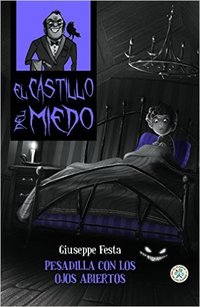 7. PESADILLA CON LOS OJOS ABIERTO. EL CASTILLO DEL MIEDO