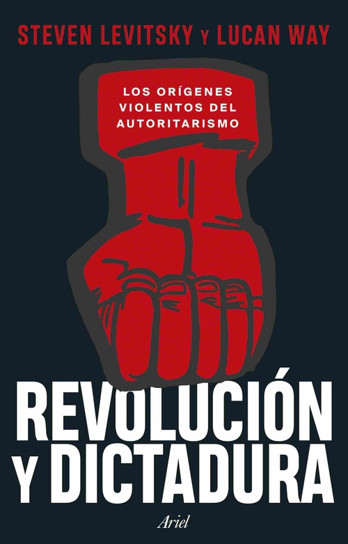 REVOLUCIÓN Y DICTADURA. LOS ORÍGENES VIOLENTOS DEL AUTORITARISMO