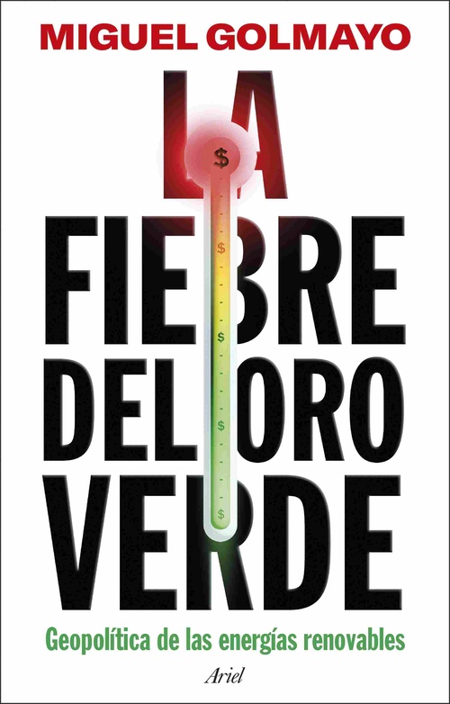 LA FIEBRE DEL ORO VERDE. GEOPOLÍTICA DE LAS ENERGÍAS RENOVABLES