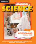 THE THINKING LAB SCIENCE. MICROORGANISMS: TOO SMALL TO SEE?