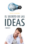 EL SECRETO DE LAS IDEAS. APRENDER A INNOVAR A TRAVES DEL CONOCIMIENTO