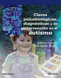 CLAVES PSICOBIOLÓGICAS, DIAGNÓSTICAS Y DE INTERVENCIÓN EN EL AUTISMO