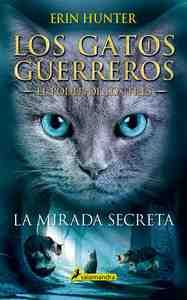 LA MIRADA SECRETA. LOS GATOS GUERREROS. EL PODER DE LOS TRES, 1