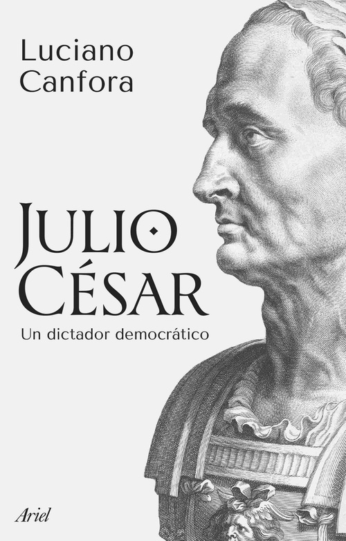 JULIO CÉSAR. UN DICTADOR DEMOCRÁTICO