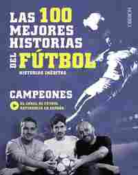 LAS 100 HISTORIAS FUTBOL