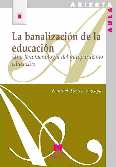 LA BANALIZACIÓN DE LA EDUCACIÓN. UNA FENOMENOLOGÍA DEL GATOPARDISMO EDUCATIVO