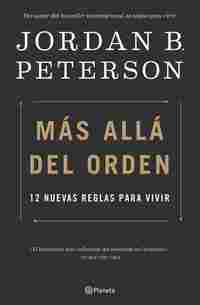 MÁS ALLÁ DEL ORDEN. 12 NUEVAS REGLAS PARA VIVIR