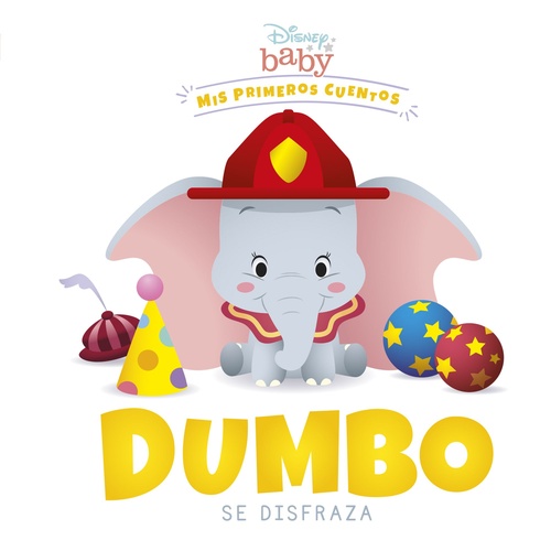 DUMBO SE DISFRAZA. MIS PRIMEROS CUENTOS. DISNEY BABY