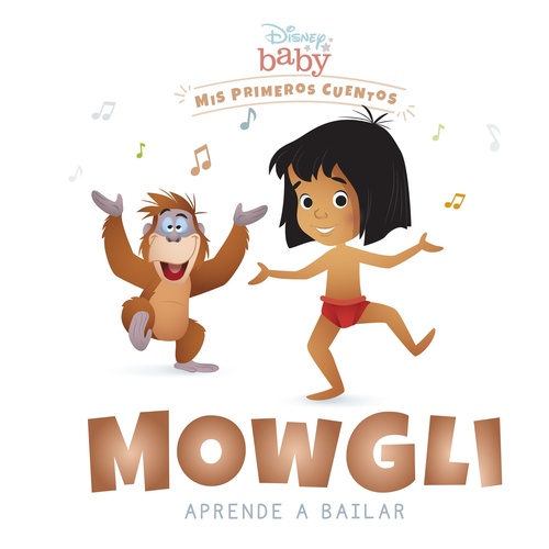 MOWGLI APRENDE A BAILAR. MIS PRIMEROS CUENTOS. DISNEY BABY