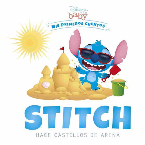 STITCH HACE CASTILLOS DE ARENA. MIS PRIMEROS CUENTOS. DISNEY BABY