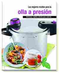 LAS MEJORES RECETAS PAR LA OLLA A PRESION