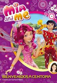 1. BIENVENIDOS A CENTOPIA. MIA AND ME.