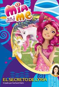 2. EL SECRETO DE LYRIA. MIA AND ME.
