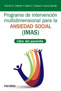 PROGRAMA DE INTERVENCION MULTIDIMENSIONAL PARA LA ANSIEDAD SOCIAL (IMAS). LIBRO DEL PACIENTE