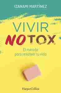 VIVIR NOTOX. EL METODO PARA RESETEAR TU VIDA